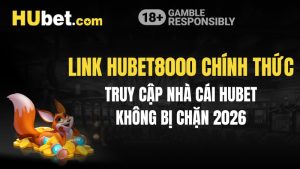 Link Hubet8000 Chính Thức - Truy Cập Nhà Cái Hubet Không Bị Chặn 2026